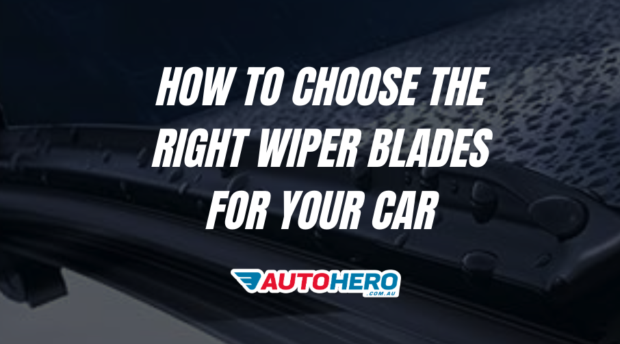 How to Choose the Right Wiper Blades for Your Car